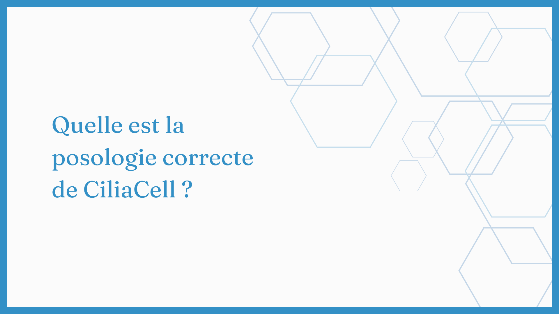 Charger la vidéo : Quel est le dosage correct de Ciliacell ?