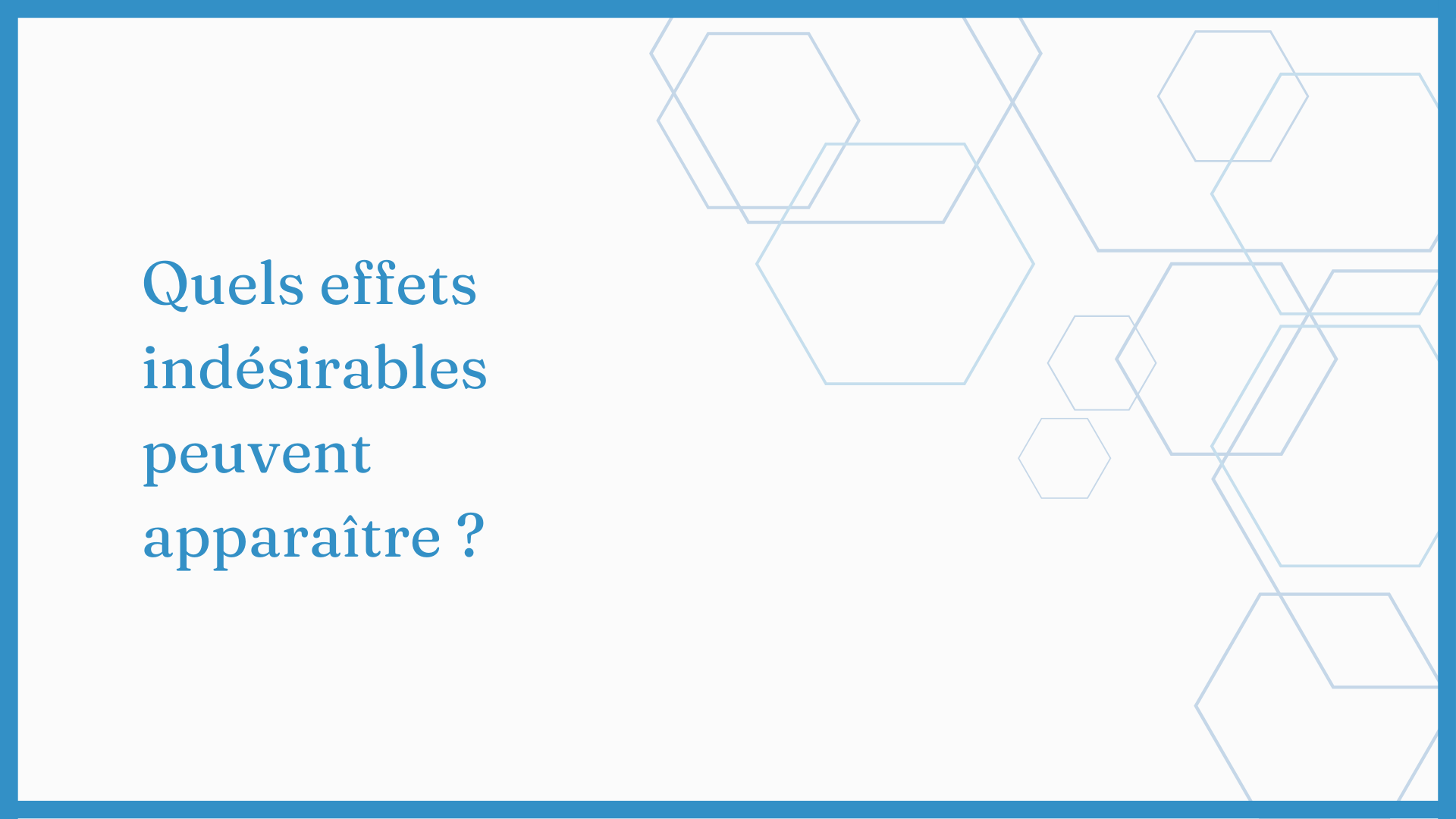 Charger la vidéo : Quels effets secondaires peuvent survenir ?